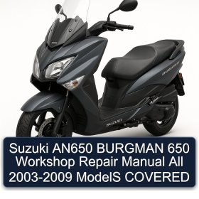 Suzuki AN650 BURGMAN 650 Workshop Repair Manual All 2003-2009 ModelS COVERED