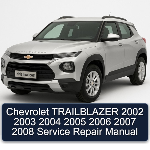 Chevrolet TRAILBLAZER 2002 2003 2004 2005 2006 2007 2008 Service Repair Manual