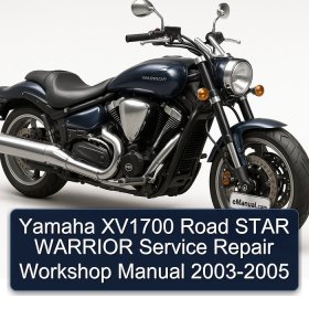 Yamaha XV1700 Road STAR WARRIOR Service Repair Workshop Manual 2003-2005