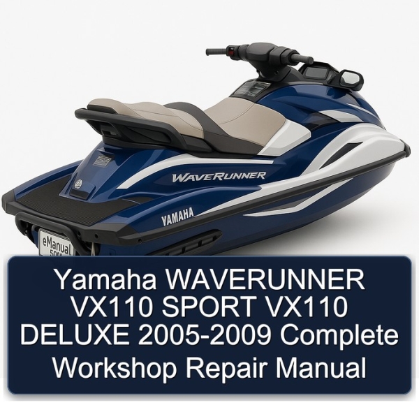 Yamaha WAVERUNNER VX110 SPORT VX110 DELUXE 2005-2009 Complete Workshop Repair Manual