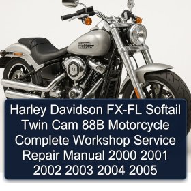 Harley Davidson FX-FL Softail Twin Cam 88B Motorcycle Complete Workshop Service Repair Manual 2000 2001 2002 2003 2004 2005