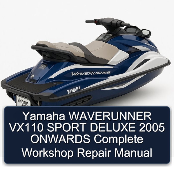Yamaha WAVERUNNER VX110 SPORT DELUXE 2005 ONWARDS Complete Workshop Repair Manual