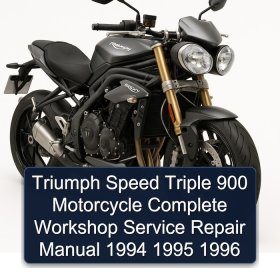 Triumph Speed Triple 900 Motorcycle Complete Workshop Service Repair Manual 1994 1995 1996