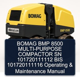 BOMAG BMP 8500 MULTI-PURPOSE COMPACTOR SN 101720111112 BIS 101720111116 Operating & Maintenance Manual