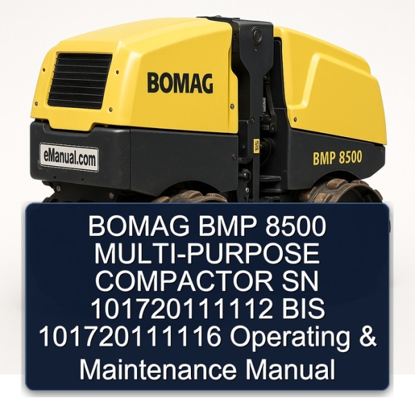 BOMAG BMP 8500 MULTI-PURPOSE COMPACTOR SN 101720111112 BIS 101720111116 Operating & Maintenance Manual