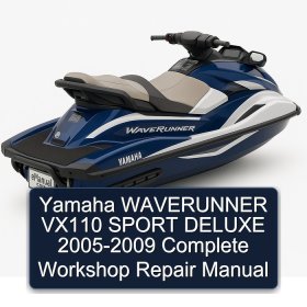 Yamaha WAVERUNNER VX110 SPORT DELUXE 2005-2009 Complete Workshop Repair Manual