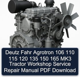 Deutz Fahr Agrotron 106 110 115 120 135 150 165 MK3 Tractor Workshop Service Repair Manual PDF Download