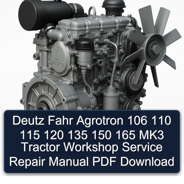 Deutz Fahr Agrotron 106 110 115 120 135 150 165 MK3 Tractor Workshop Service Repair Manual PDF Download