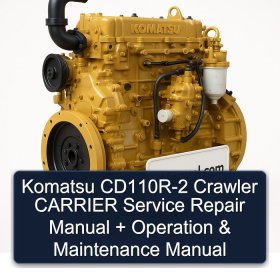Komatsu CD110R-2 Crawler CARRIER Service Repair Manual + Operation & Maintenance Manual