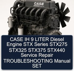 CASE IH 9 LITER Diesel Engine STX Series STX275 STX325 STX375 STX440 Service Repair TROUBLESHOOTING Manual SET