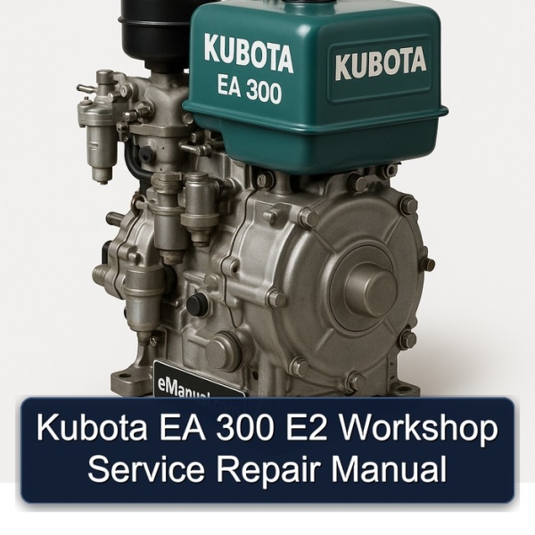 Kubota EA 300 E2 Workshop Service Repair Manual