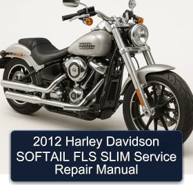 2012 Harley Davidson SOFTAIL FLS SLIM Service Repair Manual