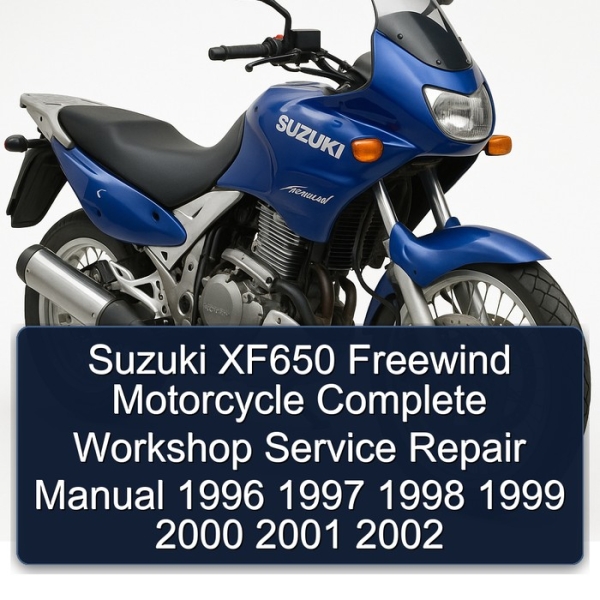 Suzuki XF650 Freewind Motorcycle Complete Workshop Service Repair Manual 1996 1997 1998 1999 2000 2001 2002