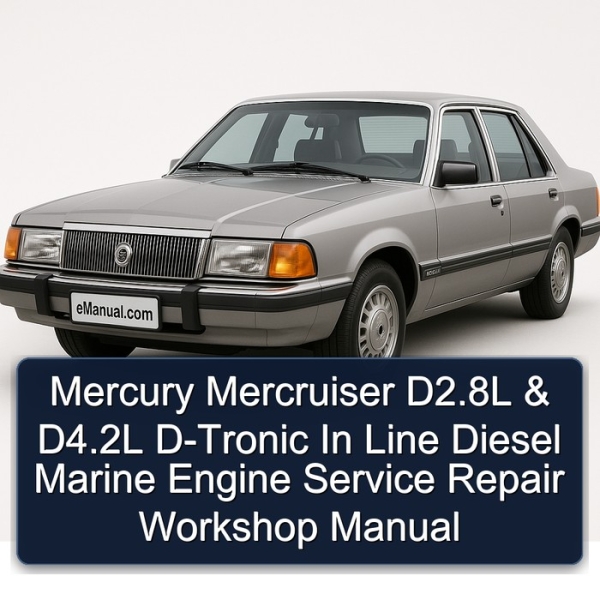 Mercury Mercruiser D2.8L & D4.2L D-Tronic In Line Diesel Marine Engine Service Repair Workshop Manual
