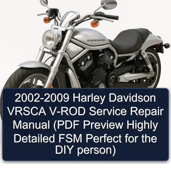 2002-2009 Harley Davidson VRSCA V-ROD Service Repair Manual (PDF Preview Highly Detailed FSM Perfect for the DIY person)