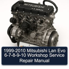 1999-2010 Mitsubishi Lan Evo 6-7-8-9-10 Workshop Service Repair Manual