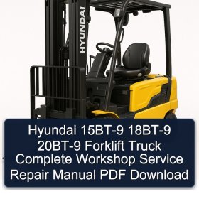 Hyundai 15BT-9 18BT-9 20BT-9 Forklift Truck Complete Workshop Service Repair Manual PDF Download