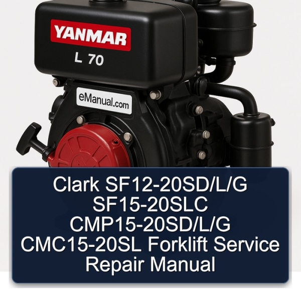 Clark SF12-20SD/L/G SF15-20SLC CMP15-20SD/L/G CMC15-20SL Forklift Service Repair Manual