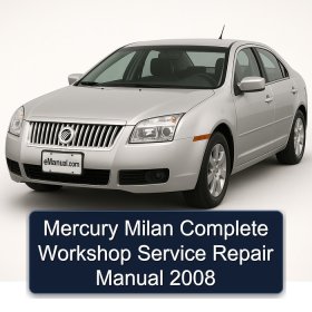 Mercury Milan Complete Workshop Service Repair Manual 2008