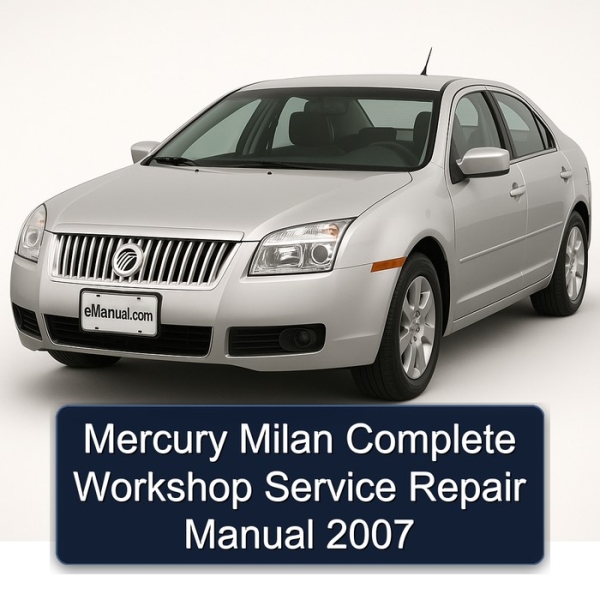 Mercury Milan Complete Workshop Service Repair Manual 2007