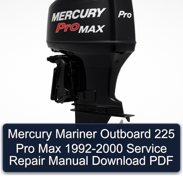 Mercury Mariner Outboard 225 Pro Max 1992-2000 Service Repair Manual Download PDF