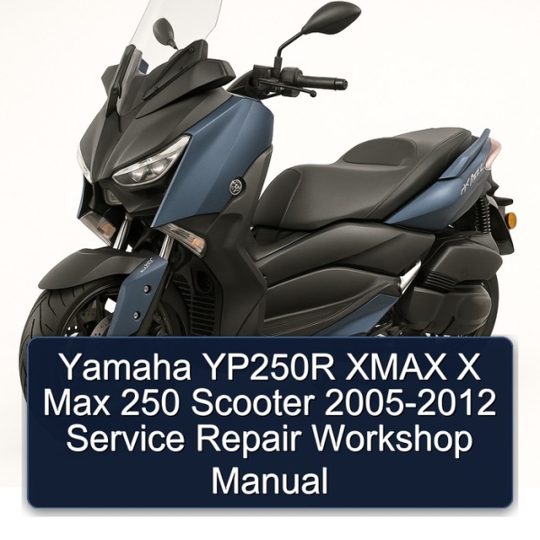 Yamaha YP250R XMAX X Max 250 Scooter 2005-2012 Service Repair Workshop Manual
