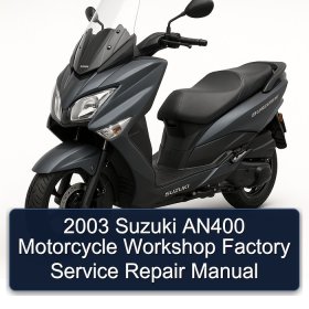 2003 Suzuki AN400 Motorcycle Workshop Factory Service Repair Manual