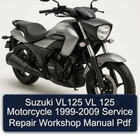 Suzuki VL125 VL 125 Motorcycle 1999-2009 Service Repair Workshop Manual Pdf