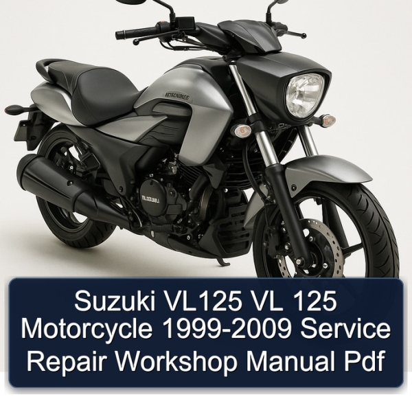 Suzuki VL125 VL 125 Motorcycle 1999-2009 Service Repair Workshop Manual Pdf