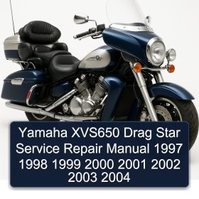 Yamaha XVS650 Drag Star Service Repair Manual 1997 1998 1999 2000 2001 2002 2003 2004