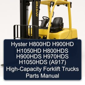 Hyster H800HD H900HD H1050HD H800HDS H900HDS H970HDS H1050HDS (A917) High-Capacity Forklift Trucks Parts Manual