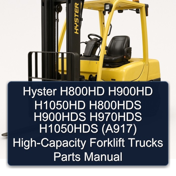 Hyster H800HD H900HD H1050HD H800HDS H900HDS H970HDS H1050HDS (A917) High-Capacity Forklift Trucks Parts Manual