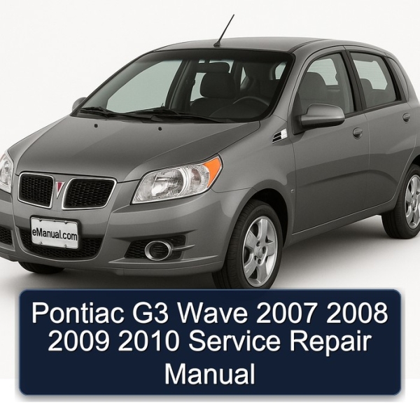 Pontiac G3 Wave 2007 2008 2009 2010 Service Repair Manual