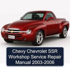 Chevy Chevrolet SSR Workshop Service Repair Manual 2003-2006