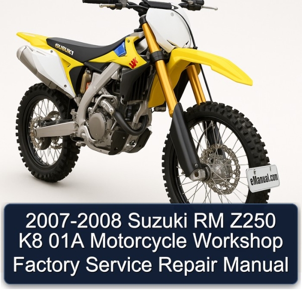 2007-2008 Suzuki RM Z250 K8 01A Motorcycle Workshop Factory Service Repair Manual