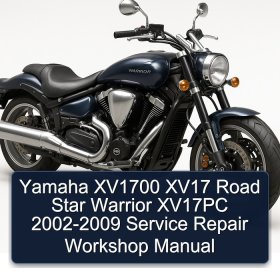 Yamaha XV1700 XV17 Road Star Warrior XV17PC 2002-2009 Service Repair Workshop Manual