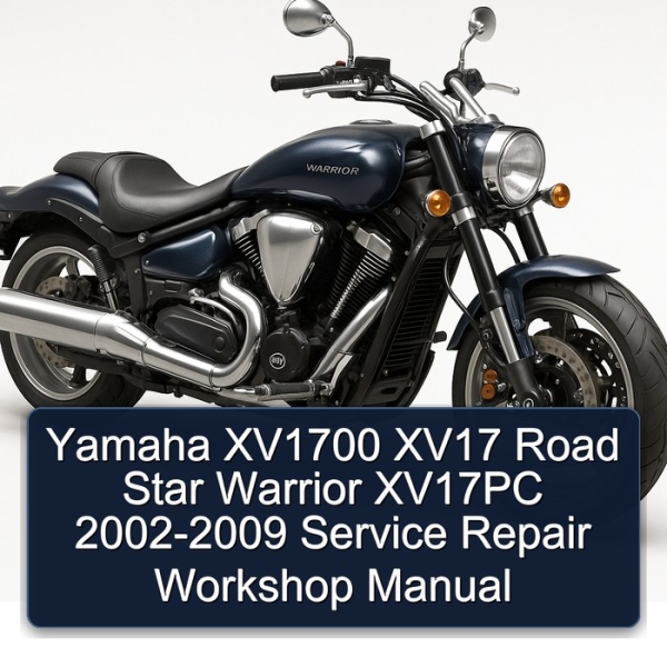 Yamaha XV1700 XV17 Road Star Warrior XV17PC 2002-2009 Service Repair Workshop Manual