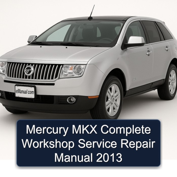 Mercury MKX Complete Workshop Service Repair Manual 2013