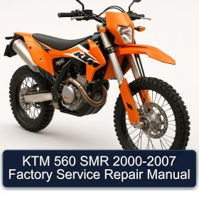 KTM 560 SMR 2000-2007 Factory Service Repair Manual