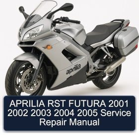 APRILIA RST FUTURA 2001 2002 2003 2004 2005 Service Repair Manual