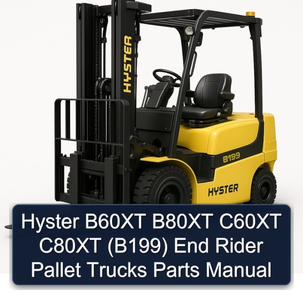 Hyster B60XT B80XT C60XT C80XT (B199) End Rider Pallet Trucks Parts Manual