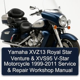 Yamaha XVZ13 Royal Star Venture & XVS95 V-Star Motorcycle 1999-2011 Service & Repair Workshop Manual