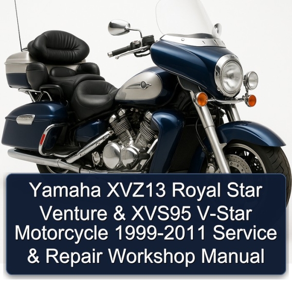 Yamaha XVZ13 Royal Star Venture & XVS95 V-Star Motorcycle 1999-2011 Service & Repair Workshop Manual