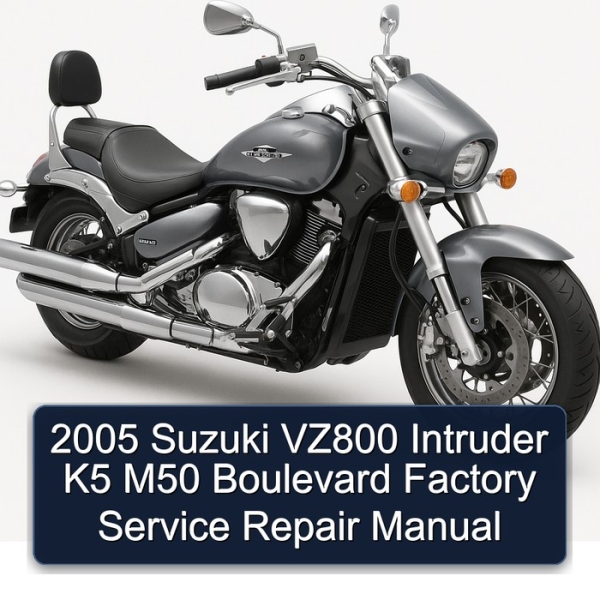 2005 Suzuki VZ800 Intruder K5 M50 Boulevard Factory Service Repair Manual