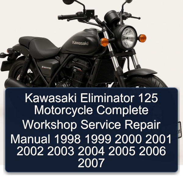 Kawasaki Eliminator 125 Motorcycle Complete Workshop Service Repair Manual 1998 1999 2000 2001 2002 2003 2004 2005 2006 2007