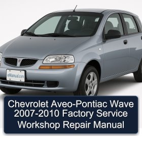 Chevrolet Aveo-Pontiac Wave 2007-2010 Factory Service Workshop Repair Manual