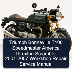 Triumph Bonneville T100 Speedmaster America Thruxton Scrambler 2001-2007 Workshop Repair Service Manual