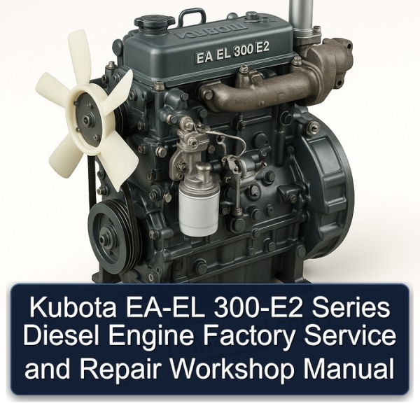 Kubota EA-EL 300-E2 Series Diesel Engine Factory Service and Repair Workshop Manual