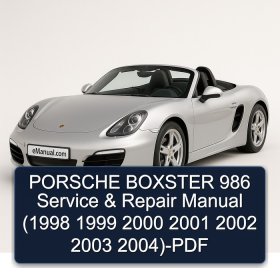 PORSCHE BOXSTER 986 Service & Repair Manual (1998 1999 2000 2001 2002 2003 2004)-PDF