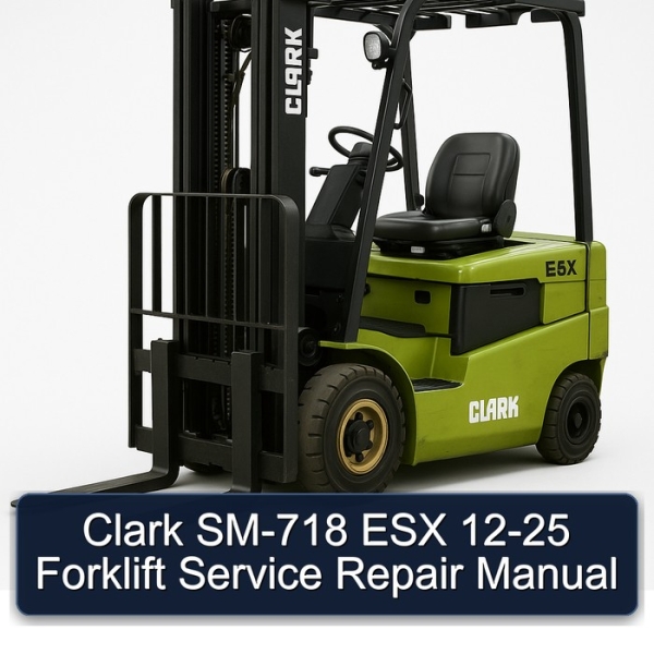 Clark SM-718 ESX 12-25 Forklift Service Repair Manual